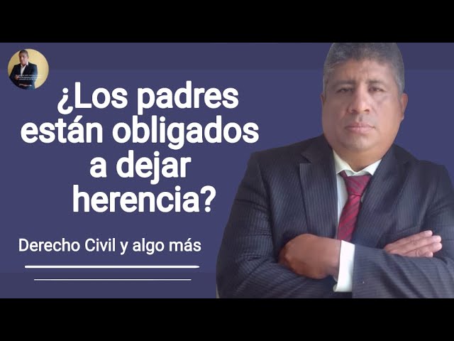 un padre puede dejar sin herencia a un hijo