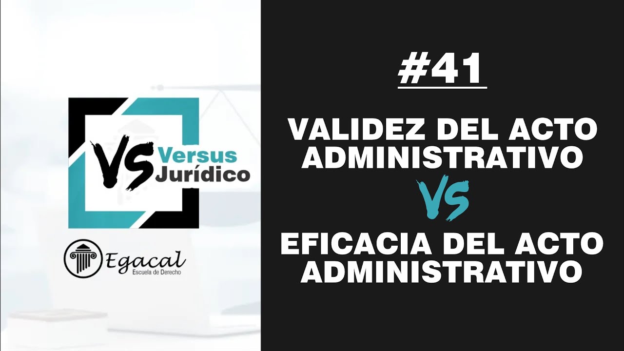 validez y eficacia del acto administrativo