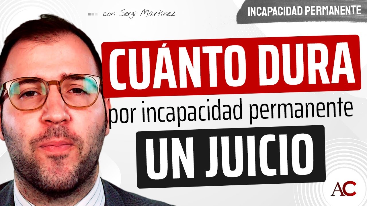 cuanto tiempo tarda en salir un juicio por incapacidad
