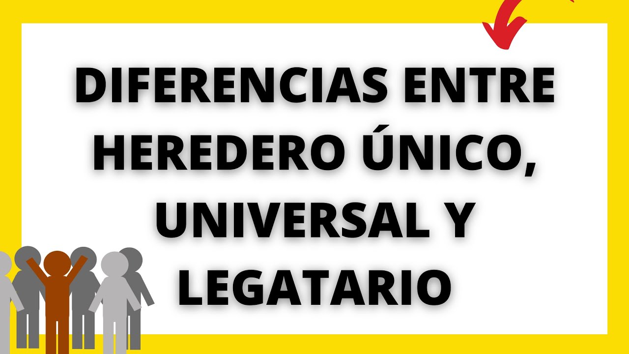 diferencia entre heredero y heredero universal