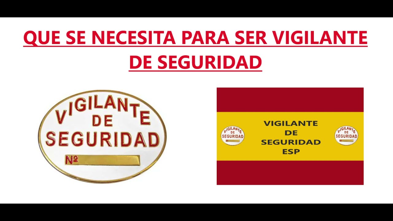 requisitos para ser vigilante de seguridad en españa