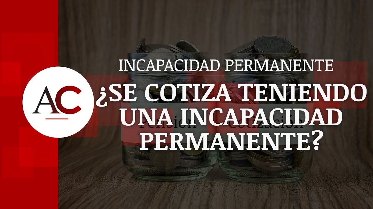 se cotiza durante la incapacidad permanente total