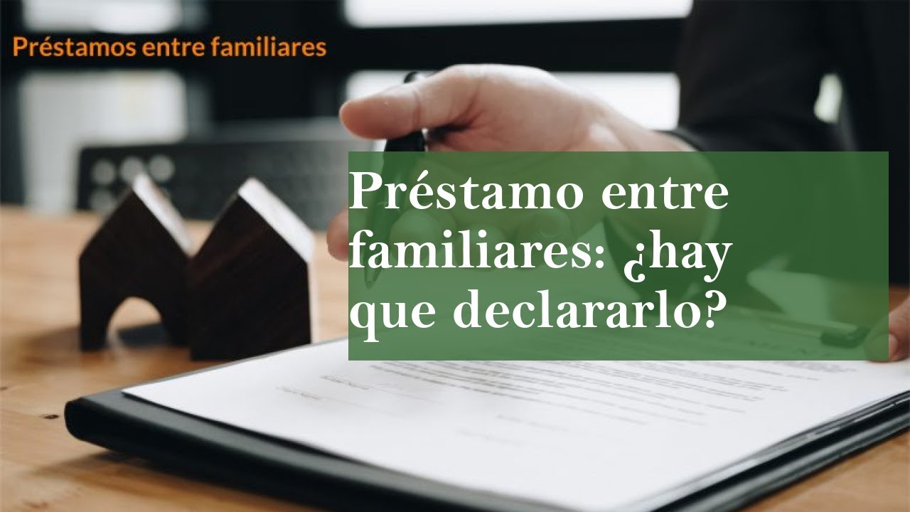 si me prestan dinero tengo que declararlo