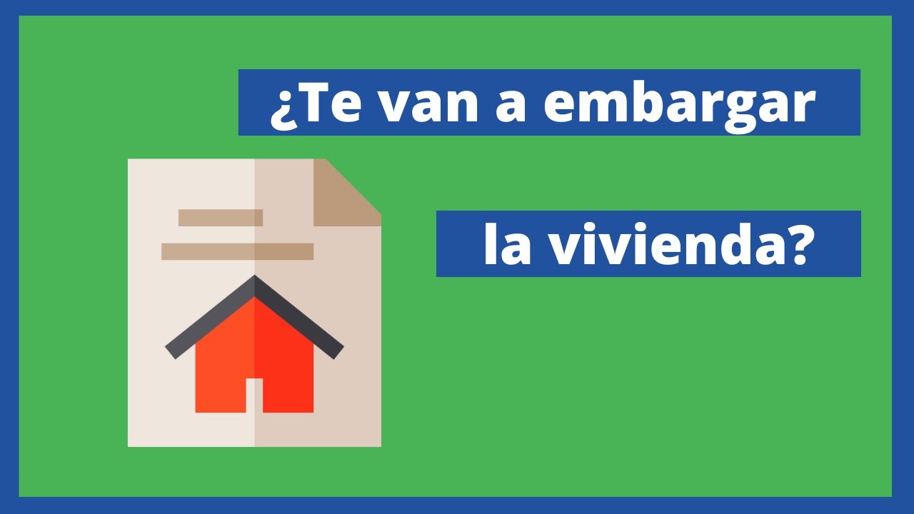 te pueden embargar una casa que no es tuya