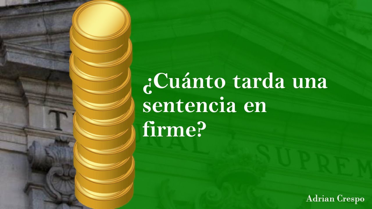 cuanto tarda una sentencia en ser firme