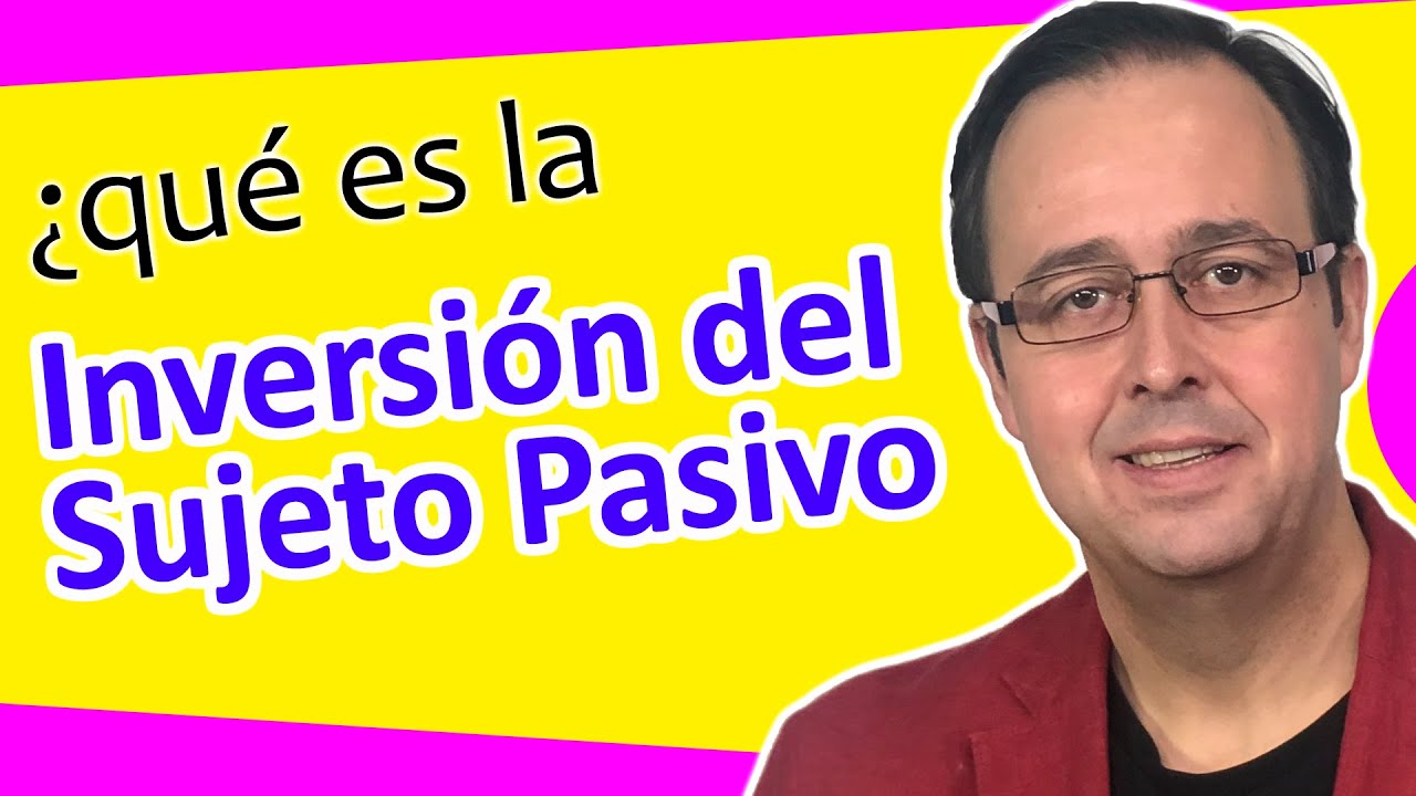 ley de inversion del sujeto pasivo
