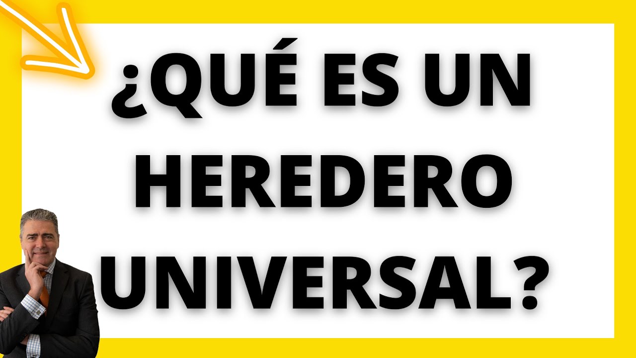 que es un heredero universal en españa