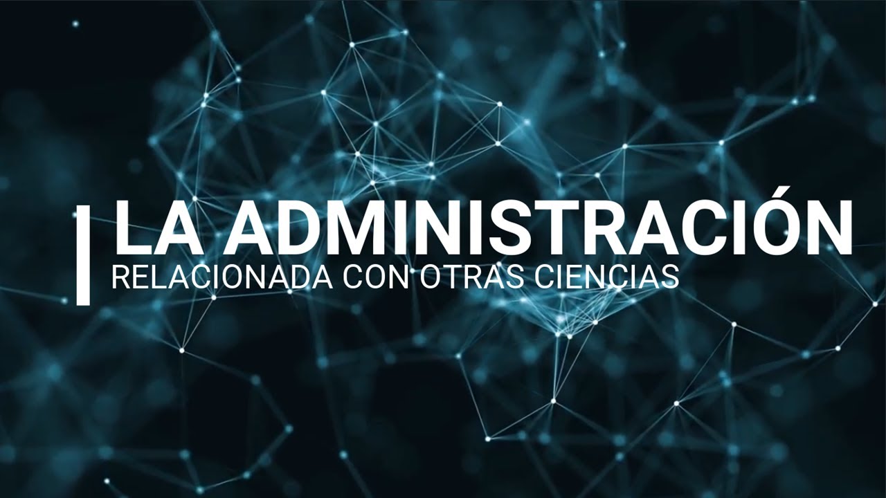 la administracion y su relacion con otras ciencias