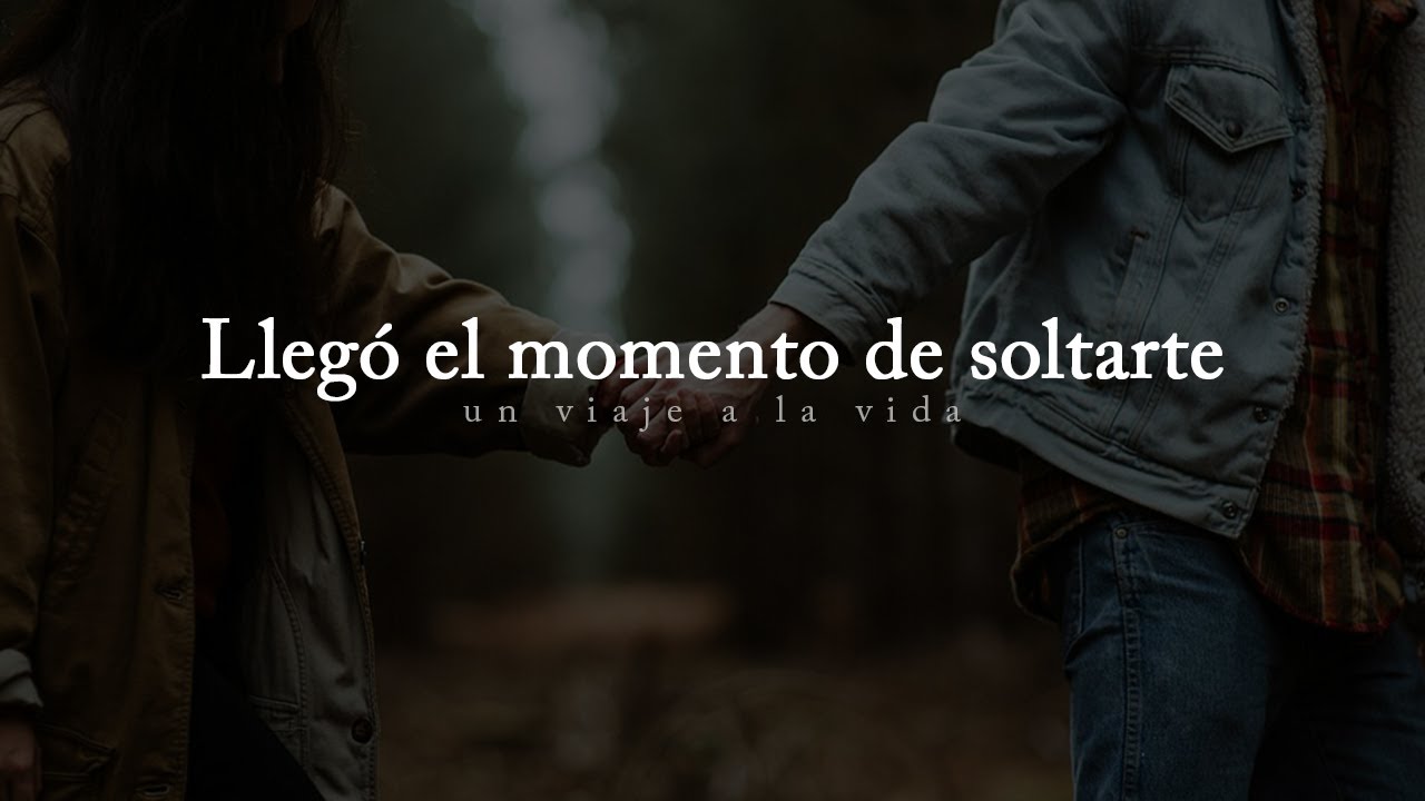 te amo y por eso te dejo ir