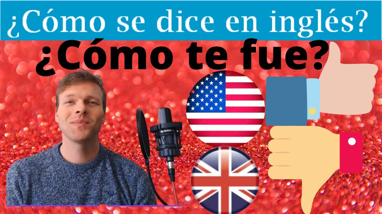 como te fue en la clase de ingles traduccion