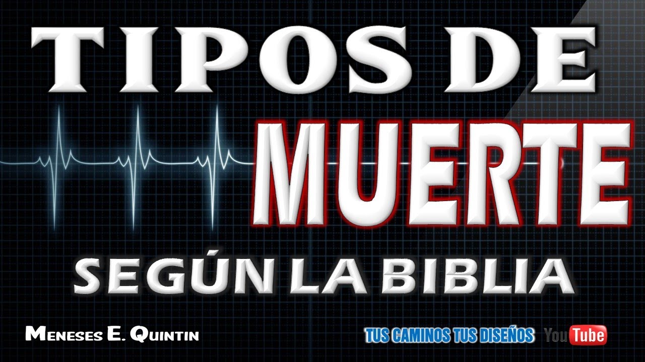cuantos tipos de muerte hay segun la biblia