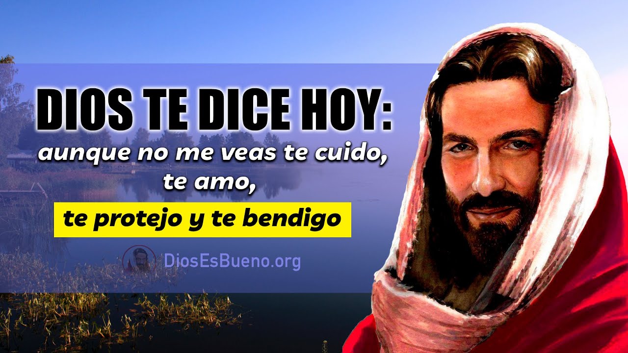 dios te dice aunque no me veas te cuido