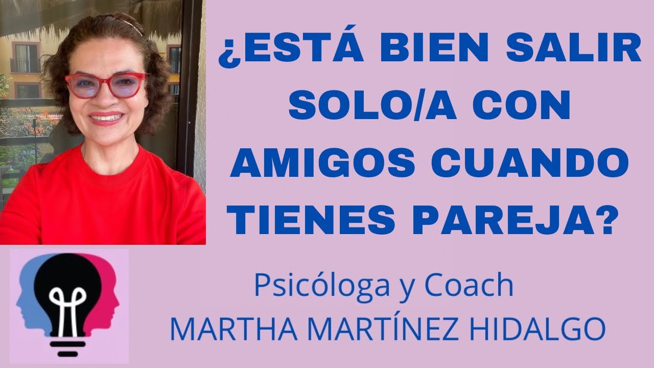 es bueno dejar salir a tu pareja con amigos