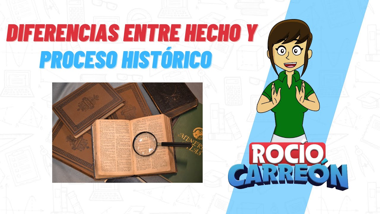 escribe la diferencia entre un hecho y un proceso histórico