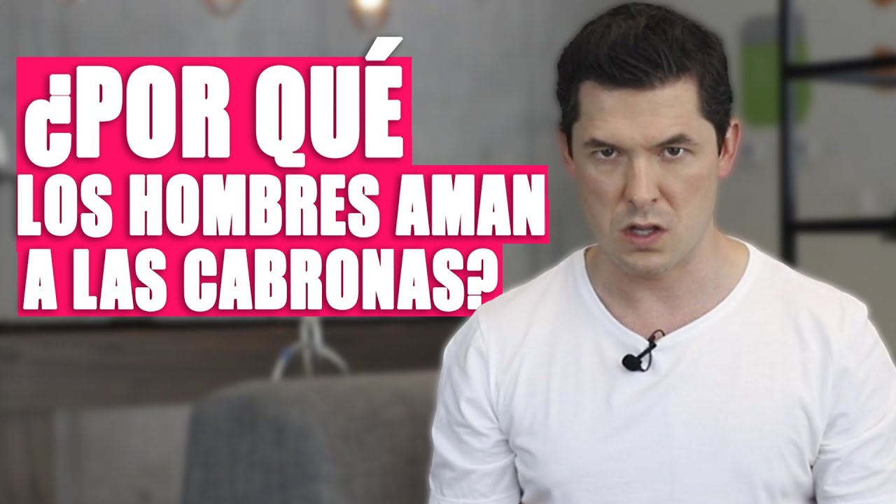 porque los hombres aman a las cabronas obra