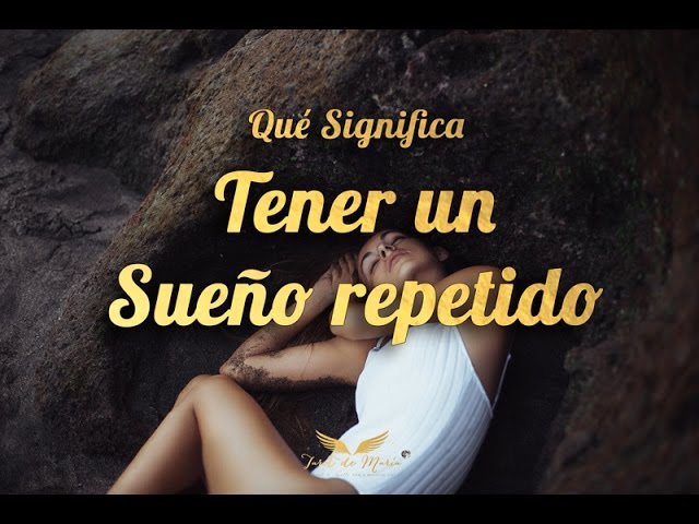 que significa tener el mismo sueño varias veces