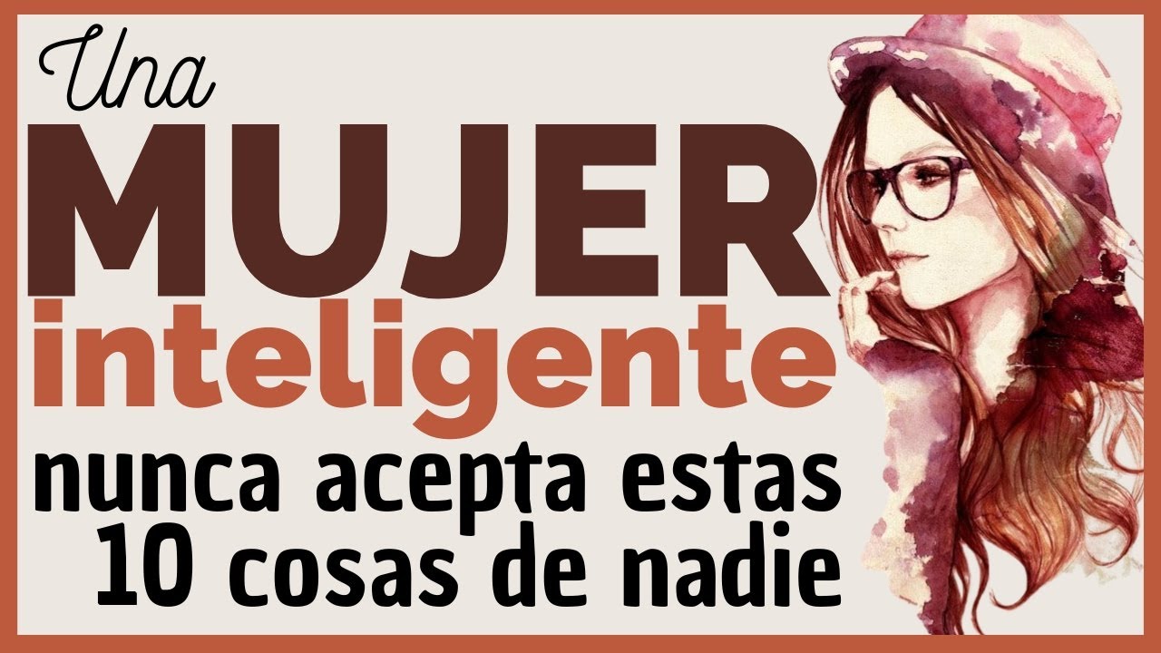 como ser una mujer inteligente para conquistar a un hombre