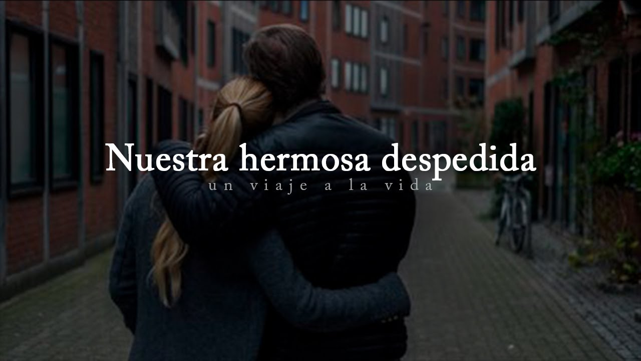 despedida te amo pero tengo que dejarte ir