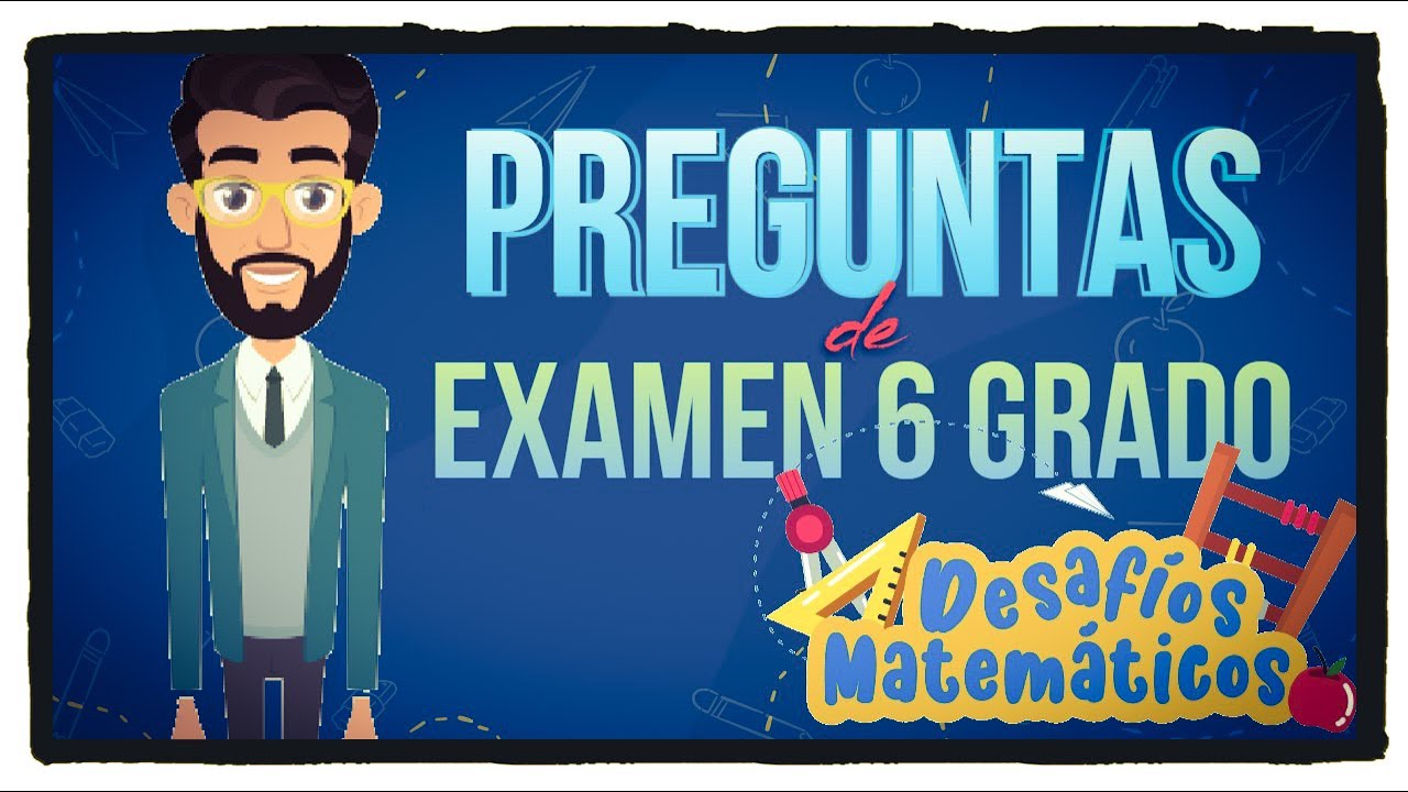 examen de matematicas para sexto de primaria con respuesta