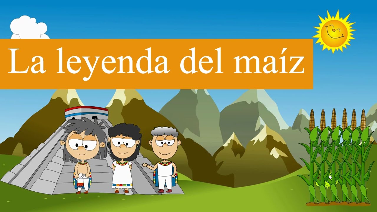 inició desarrollo y final de la leyenda del maíz