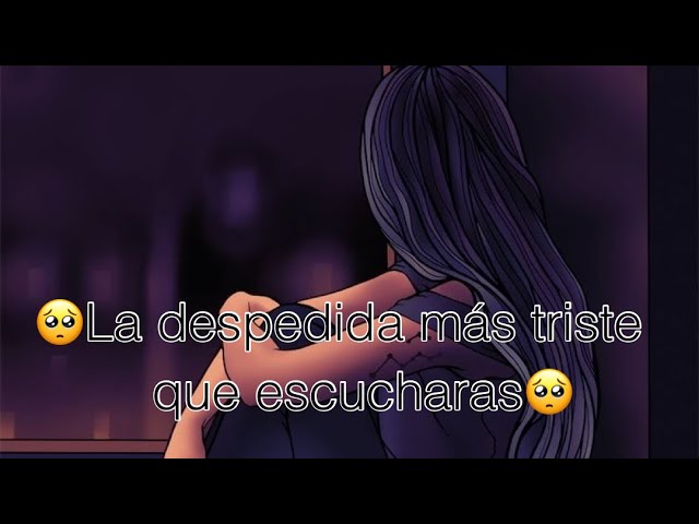 la despedida de amor mas triste del mundo prohibido llorar