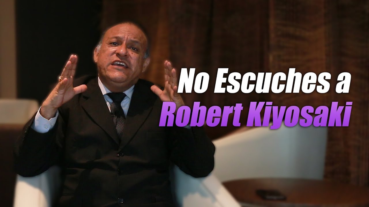 no escuches todo lo que dice robert kiyosaki