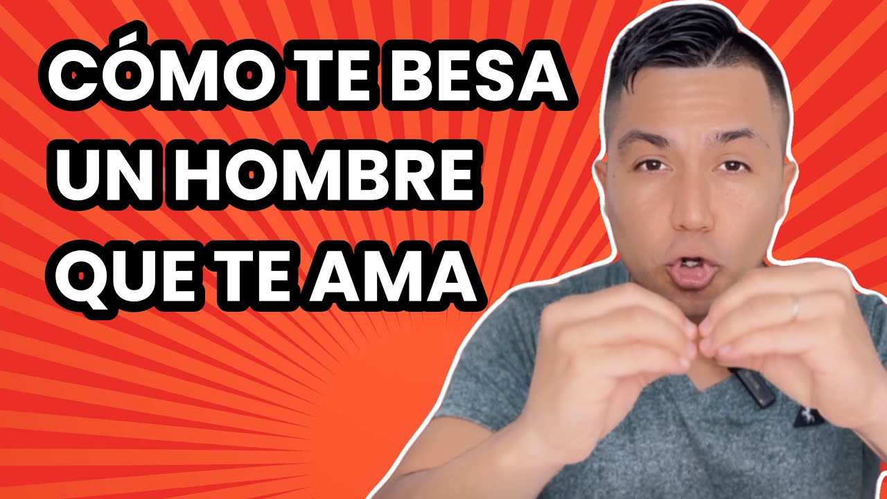 como saber si un hombre te ama cuando te besa