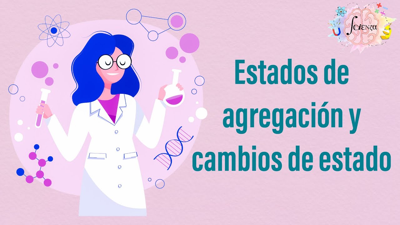 estados de agregacion y cambios de la materia