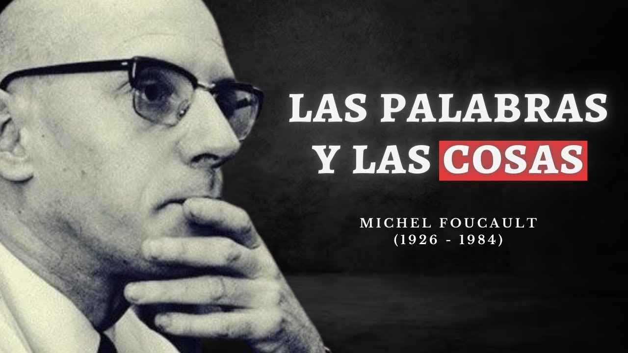 las palabras y las cosas de michel foucault