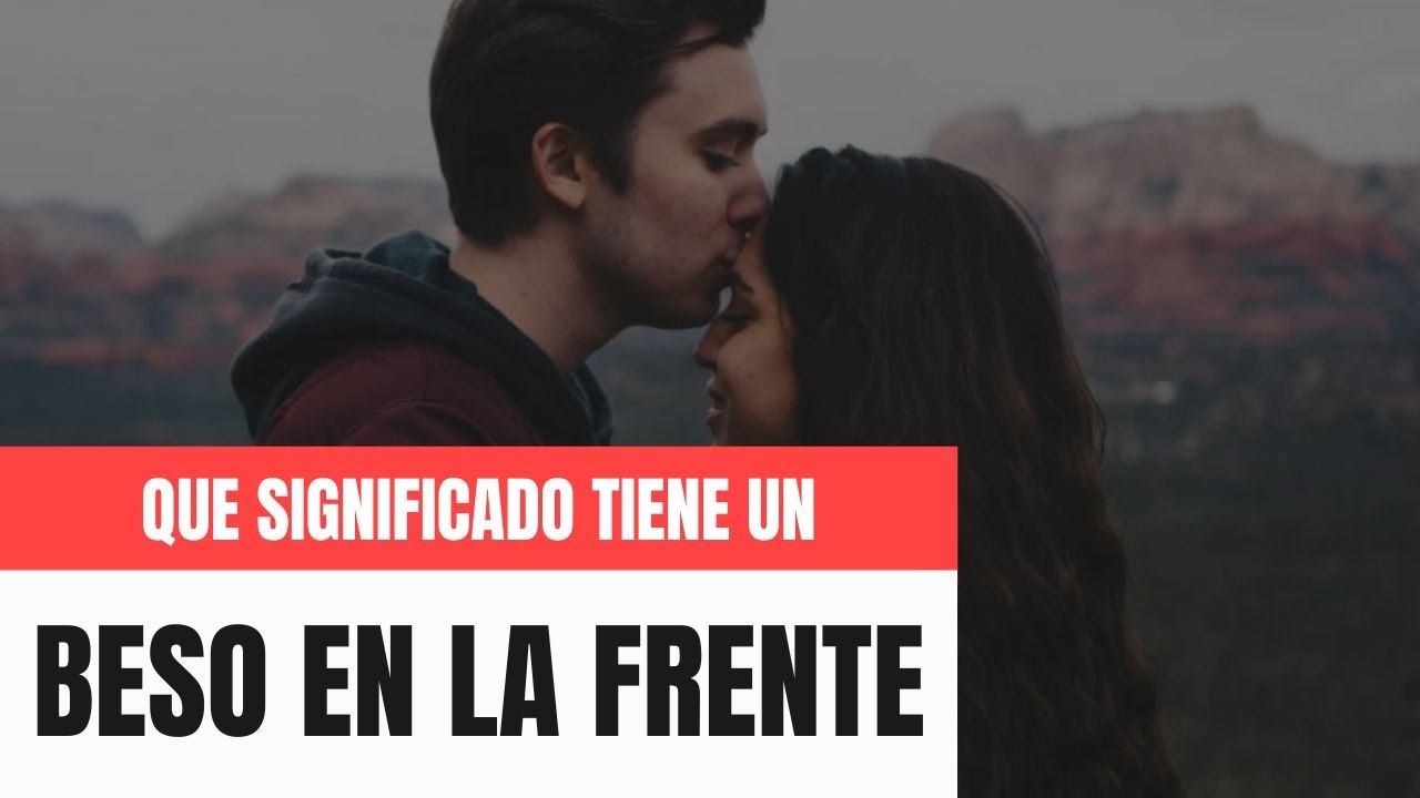 que significa un beso en la frente en la biblia