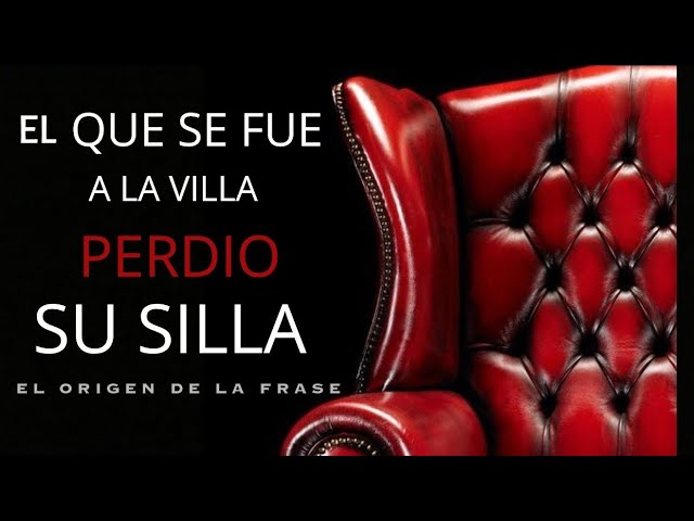 significado el que se fue ala villa perdio su silla